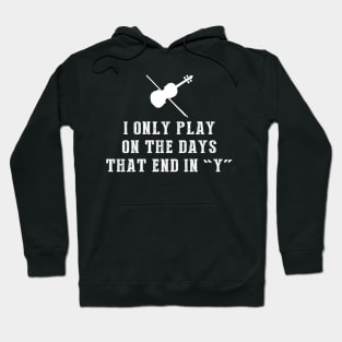 Strings Attached: I Only Play Violin on Days that End in Y! Hoodie